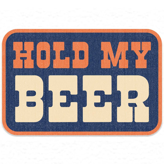 Hold My Beer Sticker Decal, Southern Sayings, Funny Sticker