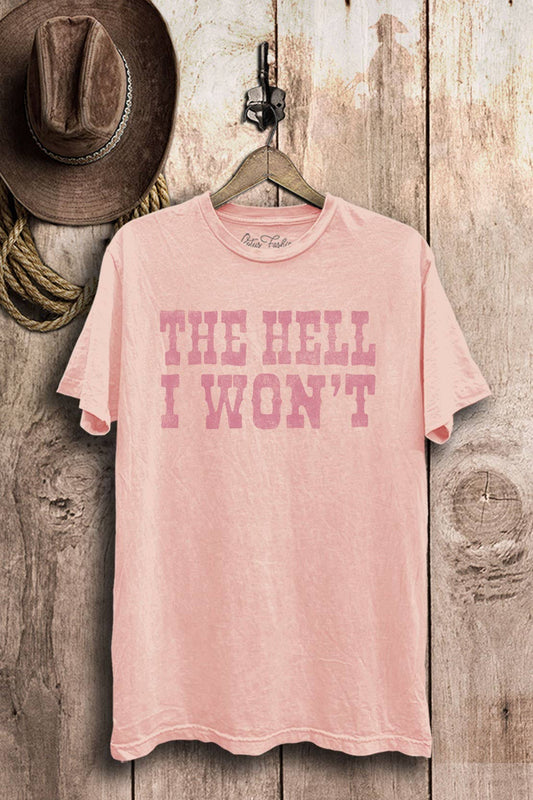 The Hell I Wont Graphic Tee /Pink Mineral Wash